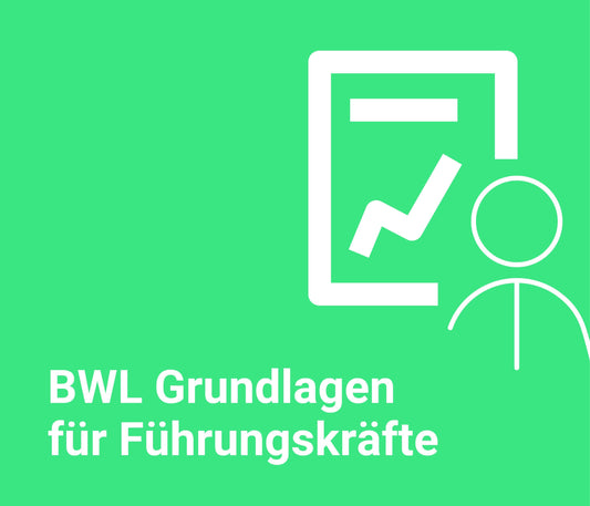 Betriebswirtschaftliche Grundlagen für Führungskräfte